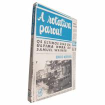 Livro - A rotativa parou! Os últimos dias da última hora de Samuel Wainer Livro - A rotativa parou! Os últimos dias da última hora de Samuel Wainer