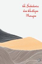 Livro - A Sabedoria dos Antigos Monges Livro - A Sabedoria dos Antigos Monges