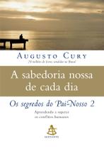 Livro - A sabedoria nossa de cada dia: Aprendendo a superar os conflitos humanos (Os segredos do Pai-nosso Livro 2)