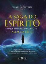 Livro - A saga do espírito: o que transpassa o conflito além da lei II