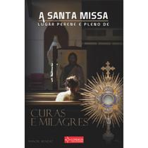 Livro A Santa Missa lugar perene e pleno de Curas e Milagres - Manoel Sidnésio