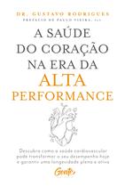 Livro - A saúde do coração na era da alta performance Livro - A saúde do coração na era da alta performance