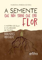 Livro - A Semente que não Sabia que era Flor Livro - A Semente que não Sabia que era Flor