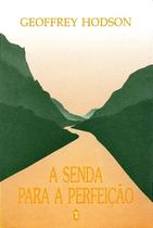 Livro A Senda para a Perfeição - Geoffrey Hodson - Teosofia e Espiritualidade Livro A Senda para a Perfeição - Geoffrey Hodson - Teosofia e Espiritualidade