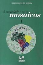 Livro - A sociedade e seus mosaicos I