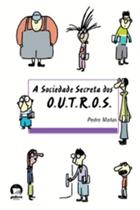 Livro - A Sociedade Secreta dos O.U.T.R.O.S. Livro - A Sociedade Secreta dos O.U.T.R.O.S.