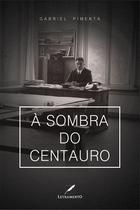 Livro - Á Sombra do centauro Livro - Á Sombra do centauro