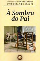 Livro - À Sombra do Pai Livro - À Sombra do Pai