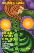 Livro - A sombra nos grupos e círculos de mulheres Livro - A sombra nos grupos e círculos de mulheres