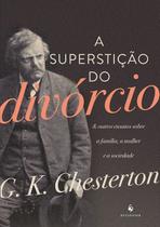 Livro - A Superstição do Divórcio. E Outros Ensaios Sobre a Família, a Mulher e a Sociedade