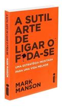Livro - A sutil arte de ligar o f*da-se - Intrínseca