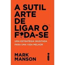 Livro A sutil arte de ligar o f*da-se Mark Manson Livro A sutil arte de ligar o f*da-se Mark Manson