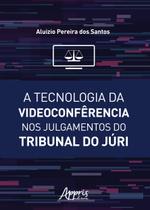 Livro - A tecnologia da videoconfêrencia nos julgamentos do tribunal do júri Livro - A tecnologia da videoconfêrencia nos julgamentos do tribunal do júri