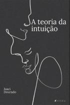 Livro - A teoria da intuição - Editora viseu