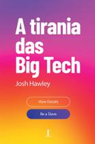 Livro - A Tirania das Big Tech Livro - A Tirania das Big Tech