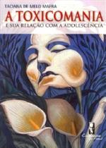 Livro - A Toxicomania - E Sua Relação com a Adolescência - Mafra - Do Autor