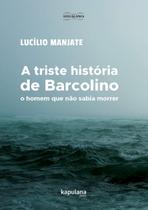 Livro - A triste história de Barcolino, o homem que não sabia morrer Livro - A triste história de Barcolino, o homem que não sabia morrer