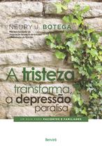 Livro - A tristeza transforma, a depressão paralisa Livro - A tristeza transforma, a depressão paralisa