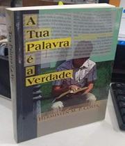 Livro: A Tua Palavra É A Verdade Hermisten M. P. Costa - MONERGISMO