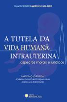 Livro - A tutela da vida humana intrauterina
