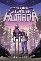 Livro - A Última Criatura Humana Livro - A Última Criatura Humana