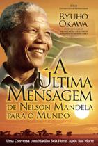 Livro - A última mensagem de Nelson Mandela para o mundo Livro - A última mensagem de Nelson Mandela para o mundo