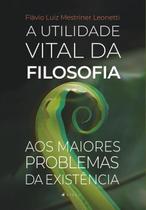 Livro - A utilidade vital da Filosofia aos maiores problemas da existência Livro - A utilidade vital da Filosofia aos maiores problemas da existência