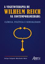 Livro - A Vegetoterapia de Wilhelm Reich na Contemporaneidade
