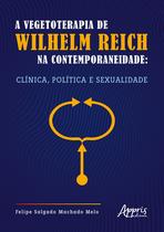 Livro - A Vegetoterapia de Wilhelm Reich na Contemporaneidade Livro - A Vegetoterapia de Wilhelm Reich na Contemporaneidade