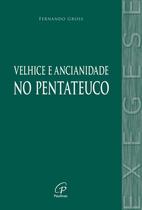 Livro - A velhice e a ancianidade no Pentateuco Livro - A velhice e a ancianidade no Pentateuco