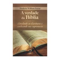 Livro - A verdade da bíblia: estudando as escrituras e conhecendo sua supremacia