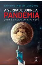 Livro A verdade sobre a pandemia : quem é o culpado e por quê - Cristina Martín Jiménez - Vide Editorial