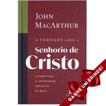 Livro A Verdade Sobre O Senhorio De Cristo - John Macarthur Cristão Evangélico Gospel Igreja Família Homem Mulher Jovens - Igreja Cristã Amigo Evangélico