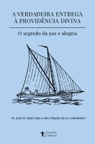 Livro - A verdadeira entrega à providência divina Livro - A verdadeira entrega à providência divina