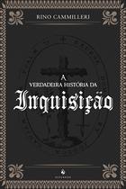 Livro - A Verdadeira História da Inquisição