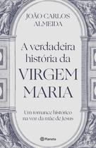 Livro - A verdadeira história da virgem Maria