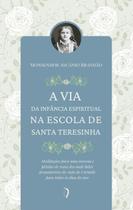 Livro - A Via da Infância Espiritual na Escola de Santa Teresinha Livro - A Via da Infância Espiritual na Escola de Santa Teresinha