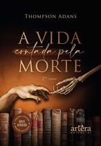 Livro - A Vida Contada Pela Morte – 2ª Edição
