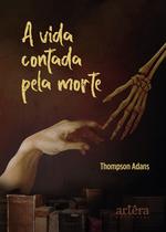 Livro - A Vida Contada pela Morte Livro - A Vida Contada pela Morte