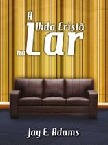 Livro - A Vida Cristã no Lar