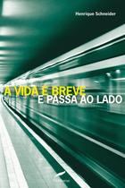 Livro - A vida é breve e passa ao lado Livro - A vida é breve e passa ao lado