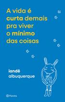 Livro - A vida é curta demais pra viver o mínimo das coisas