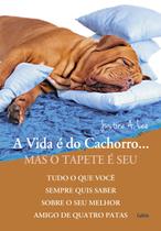 Livro - A Vida é do Cachorro... Mas o Tapete é Seu Livro - A Vida é do Cachorro... Mas o Tapete é Seu