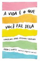 Livro - A vida é o que você faz dela Livro - A vida é o que você faz dela