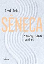 Livro - A Vida Feliz A Tranquilidade da Alma