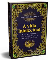 Livro - A vida intelectual – Seu espírito, suas condições, seus métodos