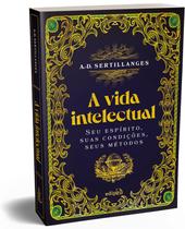 Livro - A vida intelectual – Seu espírito, suas condições, seus métodos Livro - A vida intelectual – Seu espírito, suas condições, seus métodos