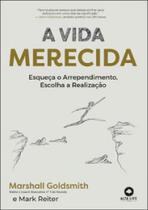 Livro A Vida Merecida Esqueça o Arrependimento Escolha a Realização