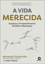 Livro A Vida Merecida Esqueça o Arrependimento Escolha a Realização