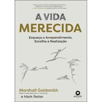 Livro A Vida Merecida Esqueça o Arrependimento Escolha a Realização